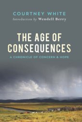 book The Age of Consequences: A Chronicle of Concern and Hope