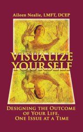 book Visualize Yourself: Designing the Outcome of Your Life, One Issue at a Time