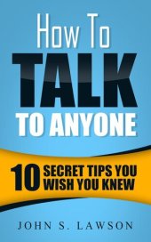 book How To Talk To Anyone: 10 Secret Tips You Wish You Knew