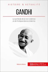 book Gandhi: Le symbole de la non-violence et de l'indépendance indienne