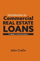 book Introduction to Commercial Real Estate Loans: The Easy to Understand Basics