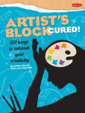 book Artist's Block Cured!: 201 Ways to Unleash Your Creativity