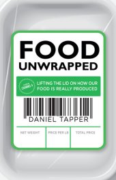 book Food Unwrapped: Lifting the Lid on How Our Food Is Really Produced