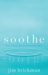 book Soothe: How To Find Calm Amid Everyday Chaos