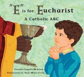 book "E" is for Eucharist: A Catholic ABC