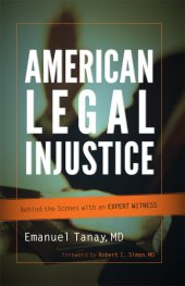 book American Legal Injustice: Behind the Scenes with an Expert Witness