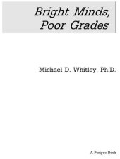 book Bright Minds, Poor Grades: Understanding and Movtivating your Underachieving Child