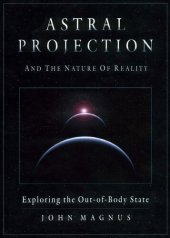 book Astral Projection and the Nature of Reality: Exploring the Outofbody State