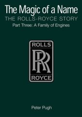 book The Magic of a Name: The Rolls-Royce Story, Part 3: A Family of Engines