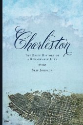 book Charleston: The Brief History of a Remarkable City
