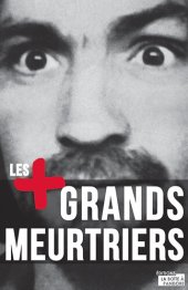 book Les plus grands meurtriers: Psychologie des tueurs en série