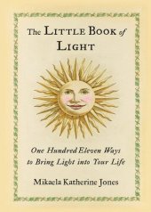 book The Little Book of Light: One Hundred Eleven Ways to Bring Light into Your Life