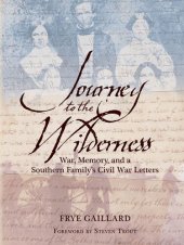 book Journey to the Wilderness: War, Memory and a Southern Family's Civil War Letters