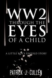 book WW2 Through the Eyes of a Child: A Little Boy's Untold Story