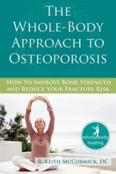 book The Whole-Body Approach to Osteoporosis: How to Improve Bone Strength and Reduce Your Fracture Risk