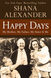 book Happy Days: My Mother, My Father, My Sister & Me