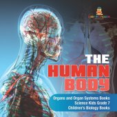 book The Human Body Organs and Organ Systems Books Science Kids Grade 7 Children's Biology Books