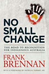 book No Small Change: The Road to Recognition for Indigenous Australia