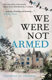 book We Were Not Armed: The family whose lives were stolen by a conman