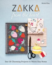 book Zakka from the Heart: Sew 16 Charming Projects to Warm Any Home