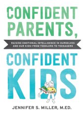 book Confident Parents, Confident Kids: Raising Emotional Intelligence in Ourselves and Our Kids—from Toddlers to Teenagers