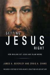 book Getting Jesus Right: How Muslims Get Jesus and Islam Wrong