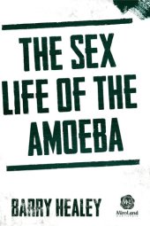 book The Sex Life of the Amoeba