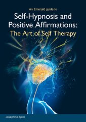 book Self-Hypnosis and Positive Affirmations: The Art of Self Therapy