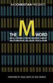 book The M Word: Real Stories from Women about Masturbation, Sex Addiction, & Porn