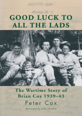 book Good Luck to All the Lads: The Wartime Story of Brian Cox 1939–43