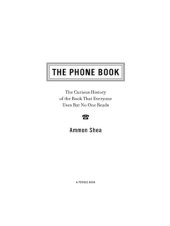 book The Phone Book: The Curious History of the Book That Everyone Uses But No One Reads