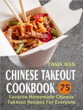 book Chinese Takeout Cookbook: 75 Favorite Homemade Chinese Takeout Recipes For Everyone