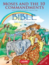 book Moses, the Ten Commandments and Other Stories From the Bible: The Old Testament