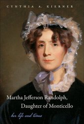 book Martha Jefferson Randolph, Daughter of Monticello: Her Life and Times