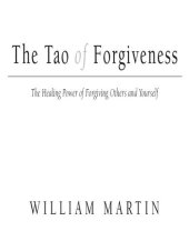 book The Tao of Forgiveness: The Healing Power of Forgiving Others and Yourself