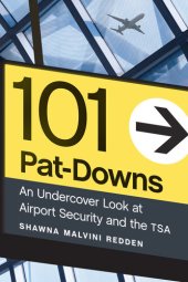 book 101 Pat-Downs: An Undercover Look at Airport Security and the TSA