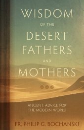 book Wisdom of the Desert Fathers and Mothers: Ancient Advice for the Modern World