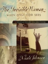 book The Invisible Woman: A Special Story for Mothers