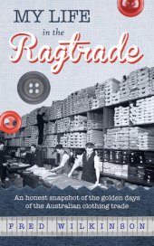 book My Life in the Ragtrade: An honest snapshot of the golden days of the Australian clothing trade