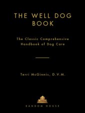 book The Well Dog Book: The Classic Comprehensive Handbook of Dog Care