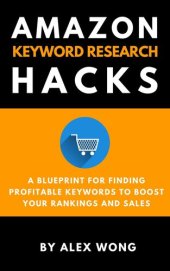 book Amazon Keyword Research Hacks: A Blueprint For Finding Profitable Keywords To Boost Your Rankings