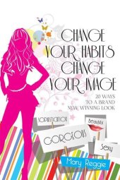 book Change Your Habits Change Your Image: 20 Ways for a Brand New Winning Look