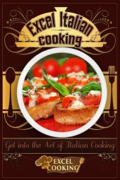 book Excel Italian Cooking: Get Into the Art of Italian Cooking