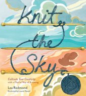 book Knit the Sky: Cultivate Your Creativity with a Playful Way of Knitting