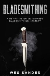 book Bladesmithing: A Definitive Guide Towards Bladesmithing Mastery