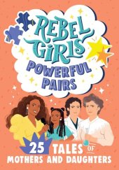 book Rebel Girls Powerful Pairs: 25 Tales of Mothers and Daughters