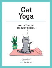 book Cat Yoga: Purrfect Poses for Flexible Felines