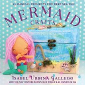 book Mermaid Crafts: 25 Magical Projects for Deep Sea Fun