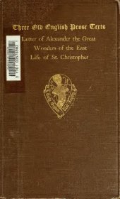 book Three Old English Prose Texts: Letter of Alexander the Great, Wonders of the East, Life of St. Christopher