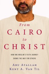 book From Cairo to Christ: How One Muslim's Faith Journey Shows the Way for Others